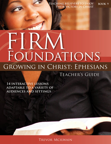 Firm Foundations Growing in Christ Ephesians: Teacher's Guide (Print)