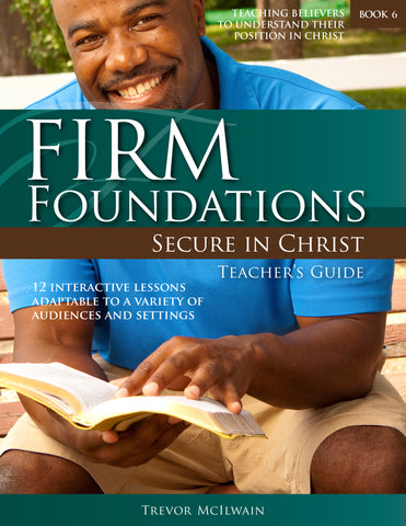 Firm Foundations Secure in Christ:  Teacher's Guide (Print)