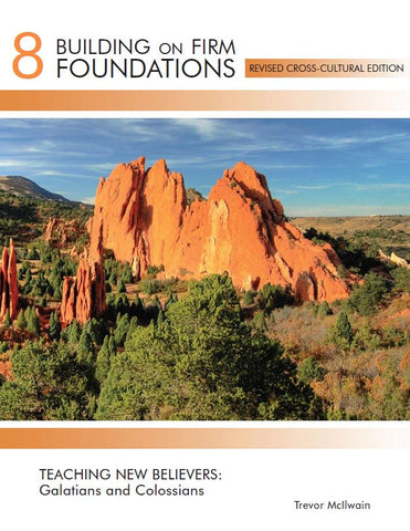 Building on Firm Foundations Volume 8 Teaching New Believers Galatians and Colossians (Print)